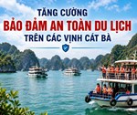 TĂNG CƯỜNG CÔNG TÁC QUẢN LÝ, ĐẢM BẢO AN TOÀN TRONG HOẠT ĐỘNG DU LỊCH TRÊN CÁC VỊNH THUỘC QUẦN ĐẢO CÁT BÀ